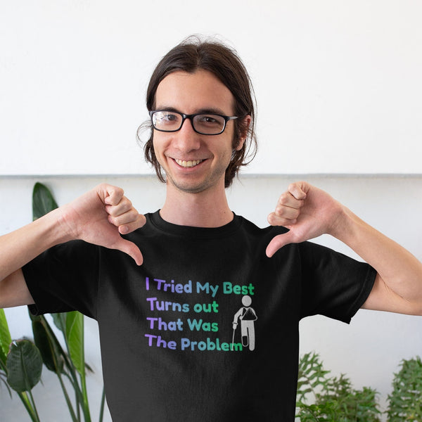 I Tried My Best Turns Out That Was The Problem Funny T-Shirt